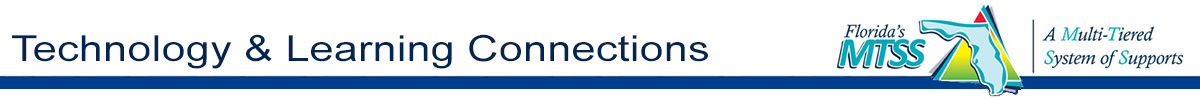 technology and learning connections, a part of Florida's multi-tiered system of supports.